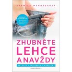 Zhubněte lehce a navždy - Recepty * Inspirace * Krabičky - Jarmila Mandžuková – Hledejceny.cz