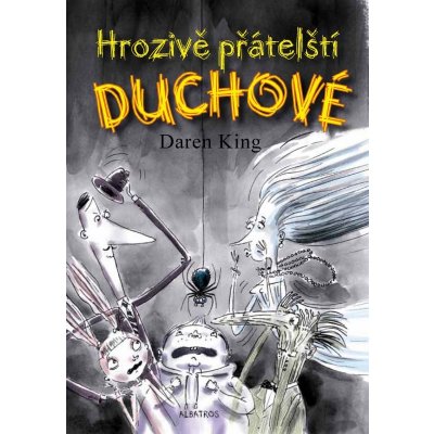 Hrozivě přátelští duchové - Daren King – Hledejceny.cz