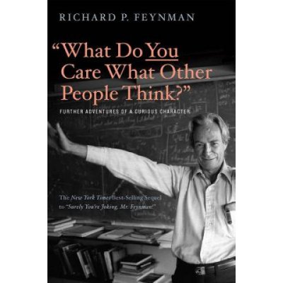 What Do You Care What Other People Think? - Feynman, Richard Phillips