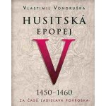 Husitská epopej V. - Za časů Ladislava Pohrobka - Vondruška Vlastimil – Hledejceny.cz
