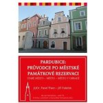 Pardubice: Průvodce po městské památkové rezervaci * Staré město * Město * Město v Ohradě - Paleček Jiří – Sleviste.cz