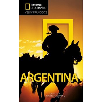 Argentina: Velký pruvodce National Geographic - Bernhardson Wayne
