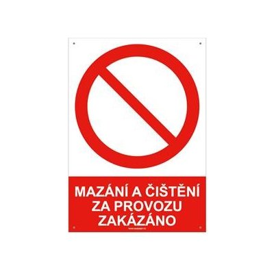 MAZÁNÍ A ČIŠTĚNÍ ZA PROVOZU ZAKÁZÁNO - bezpečnostní tabulka s dírkami, plast A5, 2 mm – Zbozi.Blesk.cz