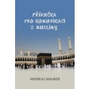 Příručka pro komunikaci s muslimy - Maurer Andreas
