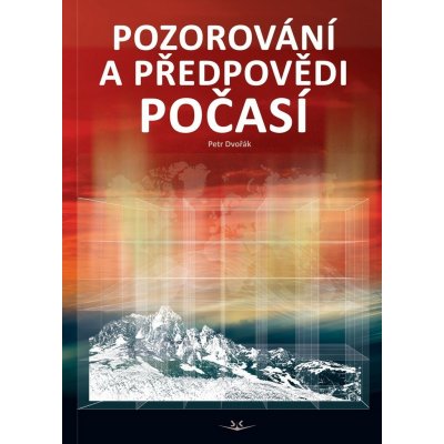 Pozorování a předpovědi počasí - Petr Dvořák – Hledejceny.cz