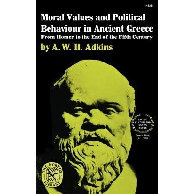 Moral Values and Political Behaviour in Ancient Greece: From Homer to the End of the Fifth Century Adkins A. W. H.Paperback – Hledejceny.cz