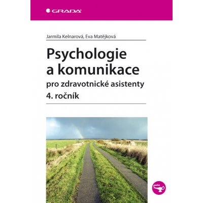 Psychologie a komunikace pro zdravotnické asistenty - 4. ročník - Kelnarová Jarmila, Matějková Eva – Hledejceny.cz