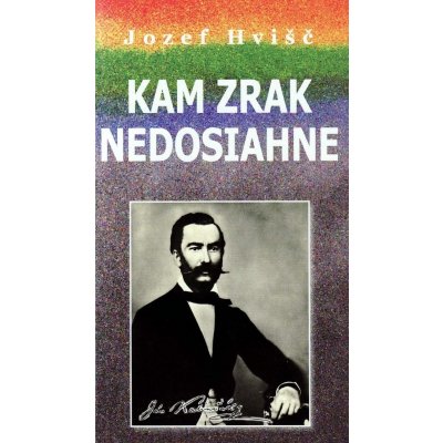 Kam zrak nedosiahne S. Hvišč Jozef