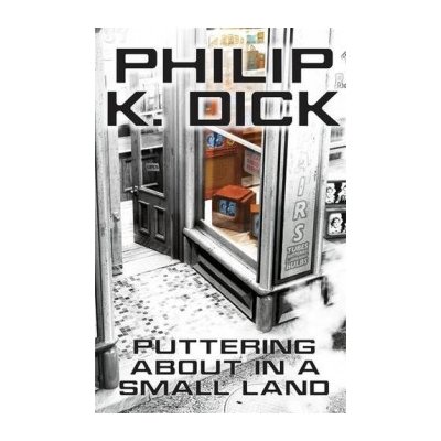 Puttering About in a Small Land - Philip K. Dick