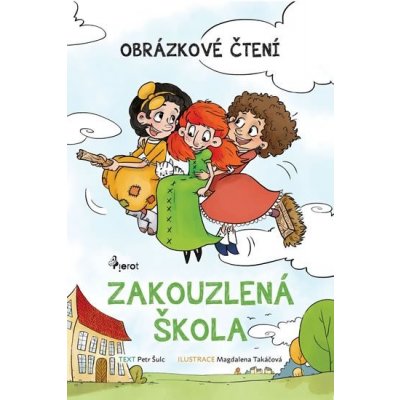 Zakouzlená škola - Obrázkové čtení - Šulc Petr