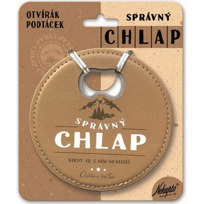Nekupto Otvírák na pivo, podtácek Správný chlap Nikdy se s ním nenudíš – Hledejceny.cz