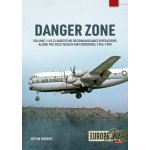 Danger Zone: Us Clandestine Reconnaissance Operations Along the West Berlin Air Corridors, 1945-1990 Wright KevinPaperback – Hledejceny.cz