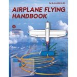 Airplane Flying Handbook: Faa-H-8083-3c Federal Aviation Administration FAAPaperback – Zboží Mobilmania