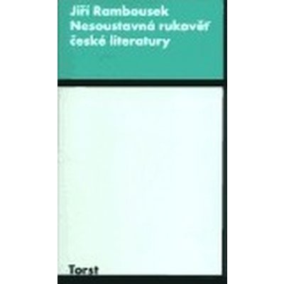 Nesoustavná rukověť české literatury - Rambousek Jiří – Hledejceny.cz