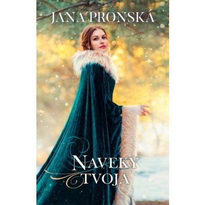 Naveky tvoja - Jana Pronská – Hledejceny.cz