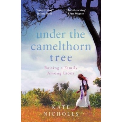 Under the Camelthorn Tree - The Impact of Trauma on One Family Nicholls KatePaperback