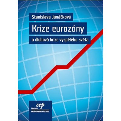 Krize eurozóny a dluhová krize vyspělého světa - Janáčková Stanislava