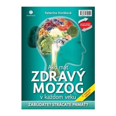 Ako mať zdravý mozog v každom veku - Horáková, Katarína – Zboží Dáma