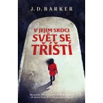 V jejím srdci svět se tříští - J. D. Barker – Sleviste.cz