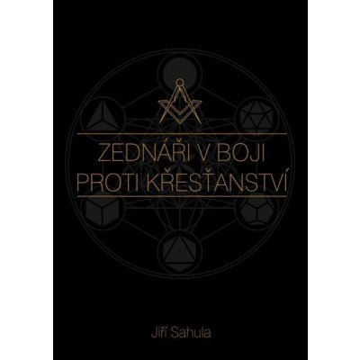 Zednáři v boji proti křesťanství - Sahula Jiří