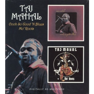 Mahal Taj: Oooh So Good 'N Blues / Mo' Roots CD – Hledejceny.cz