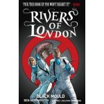 Rivers of London Vol. 3: Black Mould Aaronovitch BenPaperback – Hledejceny.cz