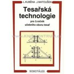 TESAŘSKÁ TECHNOLOGIE PRO 3. ROČNÍK SOU - Ludvík Kuběna; Jaroslav Matoušek – Hledejceny.cz