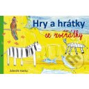 Hry a hrátky se zvířátky - Zdeněk Hanka