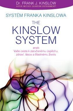 Systém Franka Kinslowa The Kinslow System aneb Vaše cesta k zaručenému úspěchu, zdraví, lá