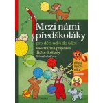 Mezi námi předškoláky pro děti od 4 do 6 let - Všestranná příprava dítěte do školy, - Bednářová Jiřina – Hledejceny.cz