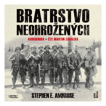 Bratrstvo neohrožených - Stephen E. Ambrose - Čte Martin Zahálka