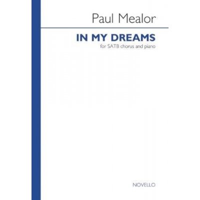 Paul Mealor In My Dreams noty na sborový zpěv SATB klavír – Zboží Mobilmania
