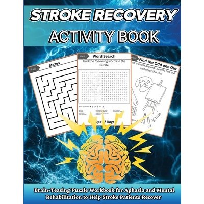 Stroke Recovery Activity Book: Brain-Teaser Puzzle Workbook for Aphasia and Mental Rehabilitation to Assist Stroke Patients in Recovering in Large Pr Jones NikolasPaperback – Hledejceny.cz