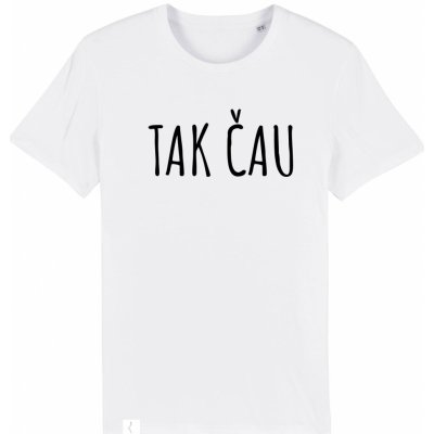 Tričko Tak čau bílé – Zboží Dáma