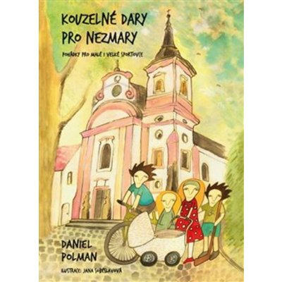 Kouzelné dary pro Nezmary - Polman Daniel;Soběslavová Jana, Vázaná – Zbozi.Blesk.cz