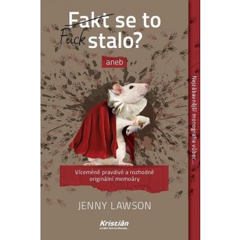 Fakt se to stalo? aneb Víceméně pravdivé a rozhodně originální memoáry - Jenny Lawson