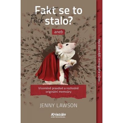 Fakt se to stalo? aneb Víceméně pravdivé a rozhodně originální memoáry - Jenny Lawson – Hledejceny.cz