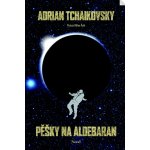 Pěšky na Aldebaran - Adrian Tchaikovsky – Hledejceny.cz