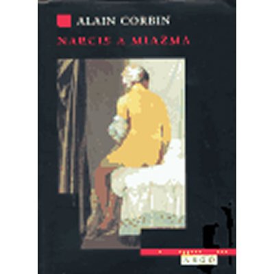 Narcis a miazma -- Pach a společenské představy 18. a 19. století - Corbin Alain