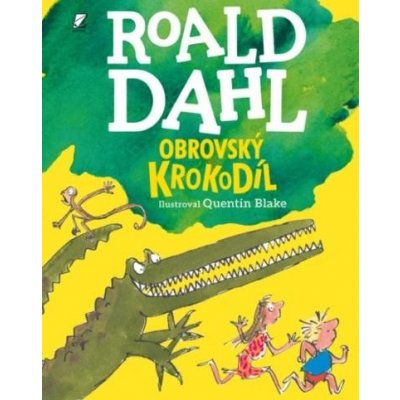 Obrovský Krokodíl - Roald Dahl, Quentin Blake ilustrátor – Zboží Mobilmania
