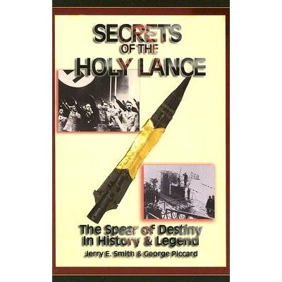 Secrets of the Holy Lance: The Spear of Destiny in History & Legend Smith Jerry E.Paperback – Hledejceny.cz