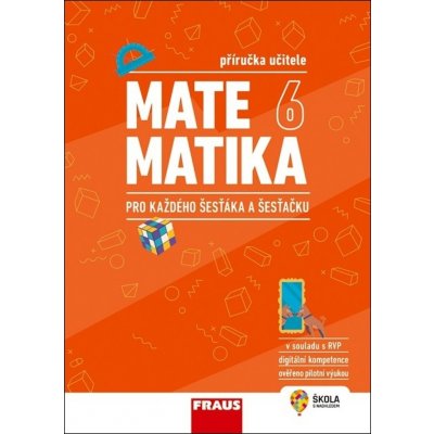 Matematika 6 pro každého šesťáka a šesťačku - Příručka učitele - autorů kolektiv – Hledejceny.cz