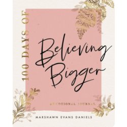 100 Days of Believing Bigger