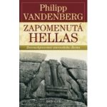 Zapomenutá Hellas - Znovuobjevování starověkého Řecka - Philipp Vandenberg – Hledejceny.cz