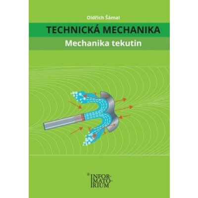 Technická mechanika Mechanika tekutin - Oldřich Šámal – Zbozi.Blesk.cz