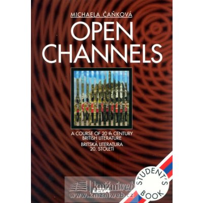 Open Channels Student's book - Britská literatura 20.století - Michaela Čaňková – Hledejceny.cz