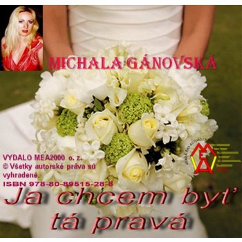 Ja chcem byť tá pravá! - Michala Gánovská