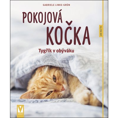 Pokojová kočka. Tygřík v obýváku /2. vydání – Hledejceny.cz