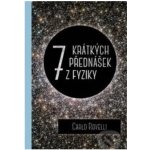 Sedm krátkých lekcí z fyziky - Carlo Rovelli – Hledejceny.cz