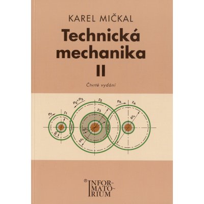 Technická mechanika II - Pro studijní obory SOŠ a SOU - Karel Mičkal – Zbozi.Blesk.cz